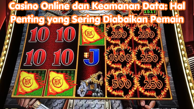 Casino Online dan Keamanan Data: Hal Penting yang Sering Diabaikan Pemain